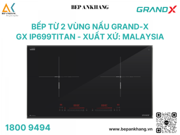 Bếp từ 2 vùng nấu Grand-X GX IP699Titan - Xuất xứ: Malaysia